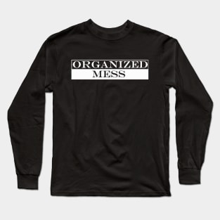 organized mess Long Sleeve T-Shirt